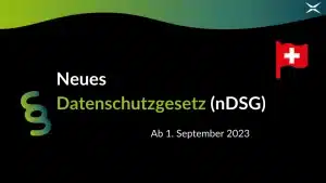 Seit 1. September 2023 gilt in der Schweiz das neue Bundesgesetz über Datenschutz (nDSG).